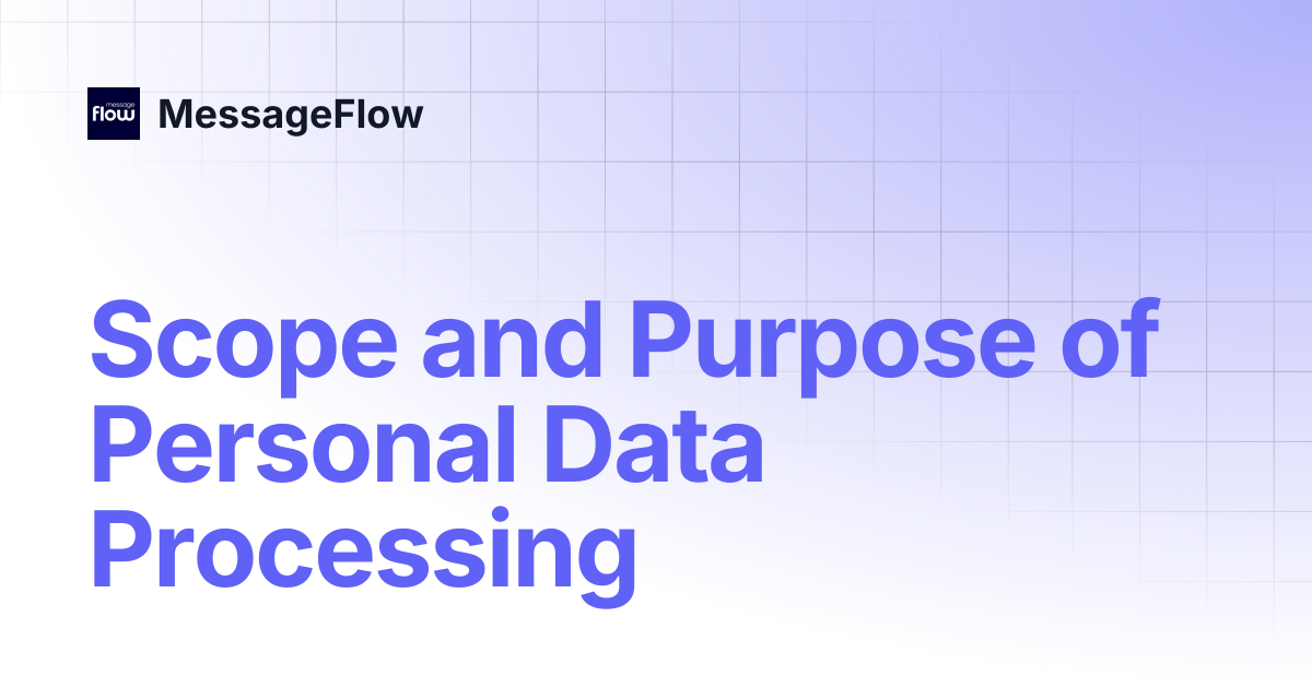 Scope and Purpose of Personal Data Processing | MessageFlow